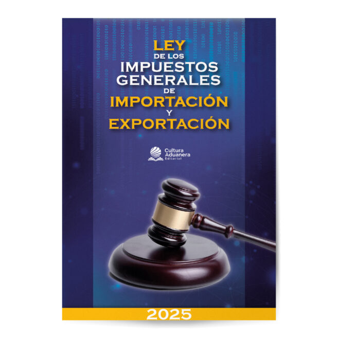 Ley de los Impuestos Generales de Importación y Exportación 2025