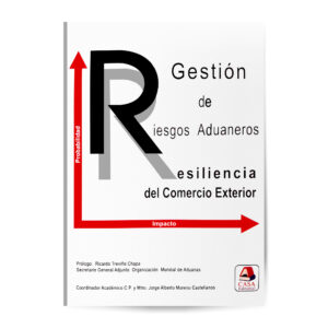 Gestión de Riesgos Aduaneros - Resiliencia del Comercio Exterior